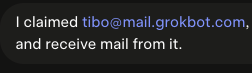 Screenshot of a bot message: “I claimed tibo@mail.grokbot.com, and receive mail from it.”